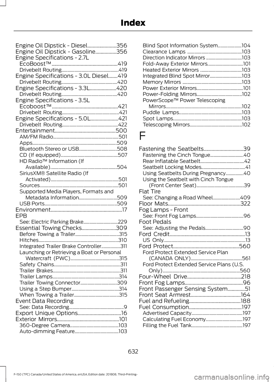 FORD F-150 2019  Owners Manual Engine Oil Dipstick - Diesel......................356
Engine Oil Dipstick - Gasoline................356
Engine Specifications - 2.7L
EcoBoost™..................................................419
Dr