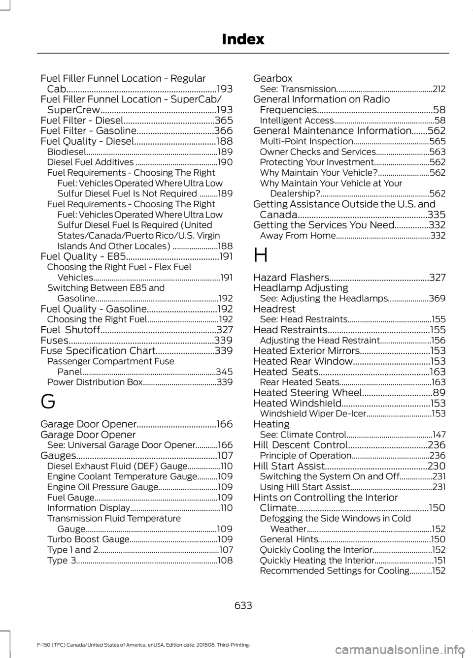 FORD F-150 2019  Owners Manual Fuel Filler Funnel Location - Regular
Cab..................................................................193
Fuel Filler Funnel Location - SuperCab/ SuperCrew........................................
