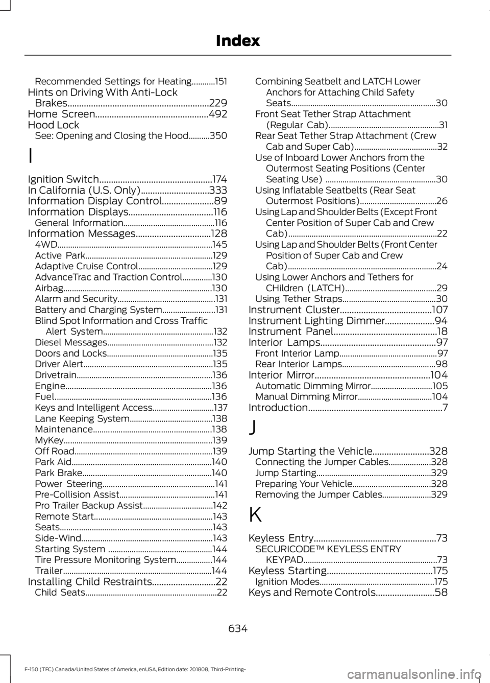 FORD F-150 2019  Owners Manual Recommended Settings for Heating...........151
Hints on Driving With Anti-Lock Brakes............................................................229
Home Screen........................................