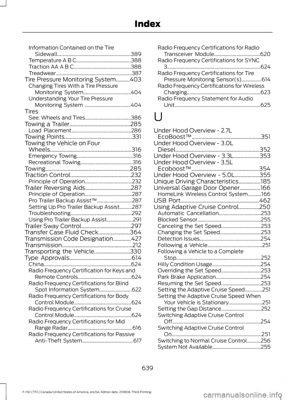 FORD F-150 2019 Owners Manual Information Contained on the Tire
Sidewall........................................................... 389
Temperature A B C............................................ 388
Traction AA A B C........... FORD F-150 2019 Owners Manual Information Contained on the Tire
Sidewall........................................................... 389
Temperature A B C............................................ 388
Traction AA A B C...........