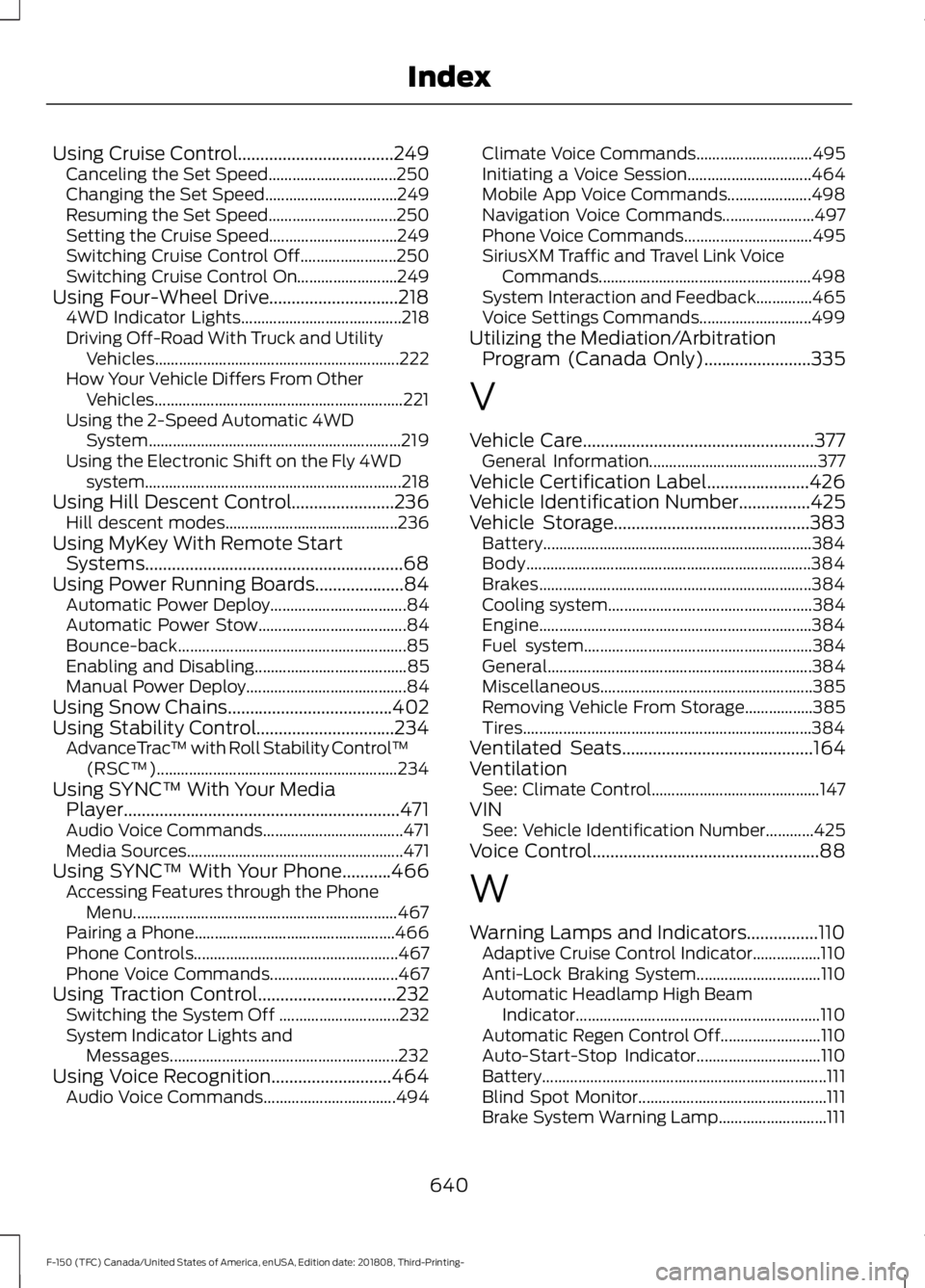 FORD F-150 2019 Owners Manual Using Cruise Control...................................249
Canceling the Set Speed................................ 250
Changing the Set Speed................................. 249
Resuming the Set Spee FORD F-150 2019 Owners Manual Using Cruise Control...................................249
Canceling the Set Speed................................ 250
Changing the Set Speed................................. 249
Resuming the Set Spee