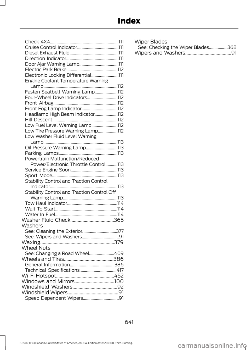 FORD F-150 2019 Owners Manual Check 4X4...............................................................
111
Cruise Control Indicator...................................... 111
Diesel Exhaust Fluid.................................... FORD F-150 2019 Owners Manual Check 4X4...............................................................
111
Cruise Control Indicator...................................... 111
Diesel Exhaust Fluid....................................