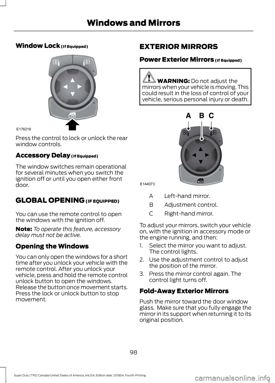 FORD F-250 2019 Owners Manual Window Lock (If Equipped)
Press the control to lock or unlock the rear
window controls.
Accessory Delay
(If Equipped)
The window switches remain operational
for several minutes when you switch the
ig FORD F-250 2019 Owners Manual Window Lock (If Equipped)
Press the control to lock or unlock the rear
window controls.
Accessory Delay
(If Equipped)
The window switches remain operational
for several minutes when you switch the
ig