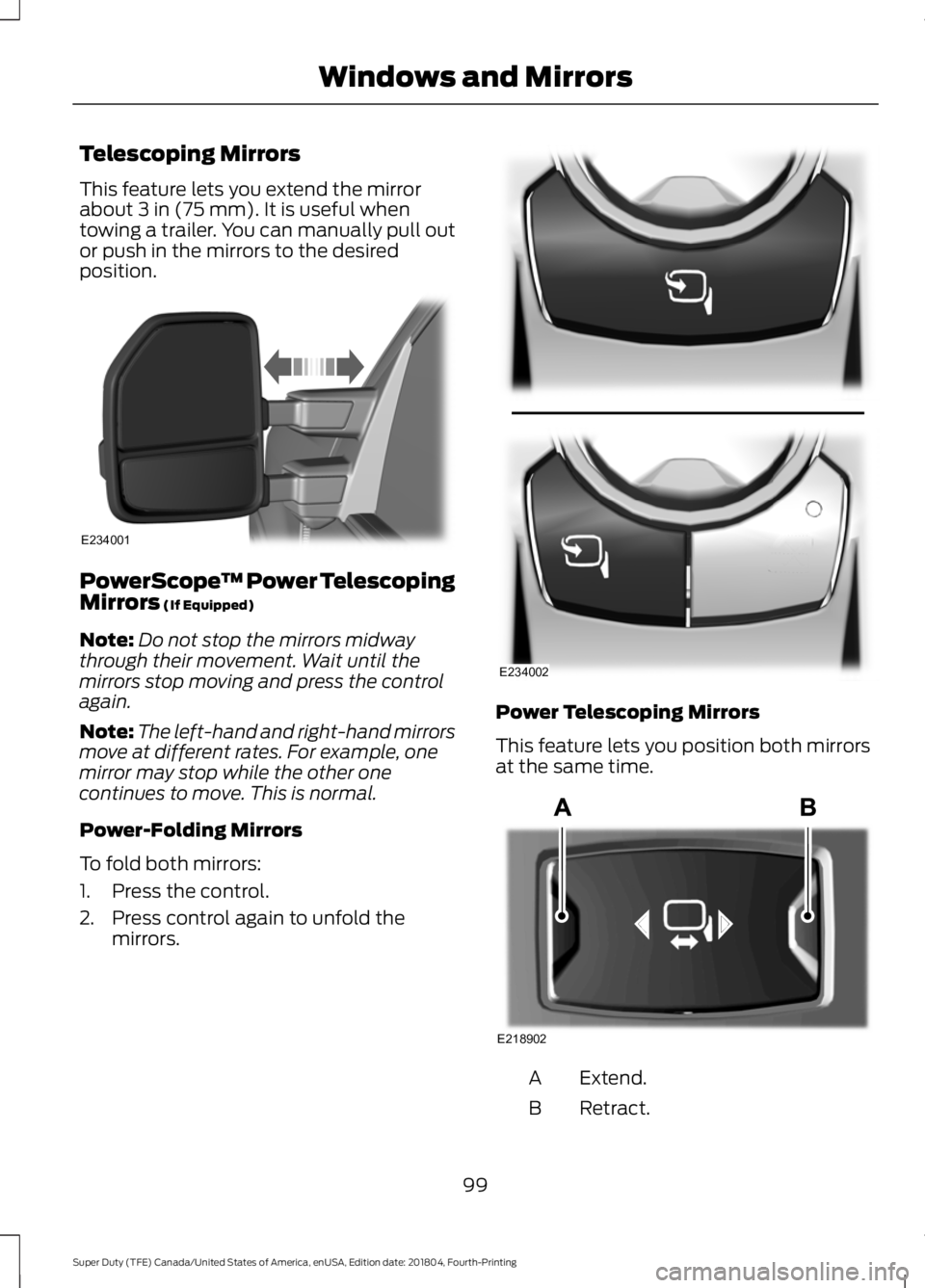 FORD F-250 2019 Owners Manual Telescoping Mirrors
This feature lets you extend the mirror
about 3 in (75 mm). It is useful when
towing a trailer. You can manually pull out
or push in the mirrors to the desired
position. PowerScope FORD F-250 2019 Owners Manual Telescoping Mirrors
This feature lets you extend the mirror
about 3 in (75 mm). It is useful when
towing a trailer. You can manually pull out
or push in the mirrors to the desired
position. PowerScope