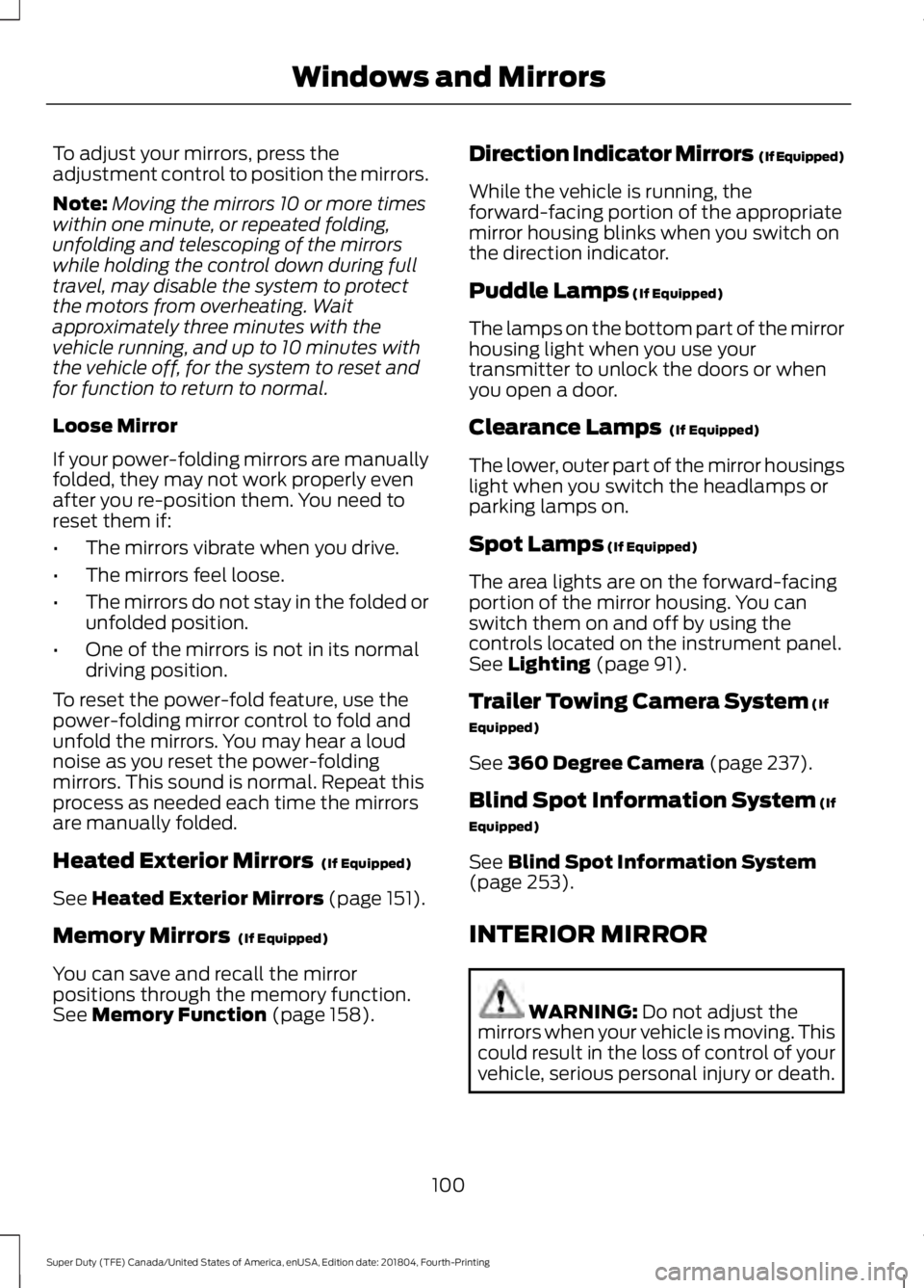 FORD F-250 2019 Owners Manual To adjust your mirrors, press the
adjustment control to position the mirrors.
Note:
Moving the mirrors 10 or more times
within one minute, or repeated folding,
unfolding and telescoping of the mirrors FORD F-250 2019 Owners Manual To adjust your mirrors, press the
adjustment control to position the mirrors.
Note:
Moving the mirrors 10 or more times
within one minute, or repeated folding,
unfolding and telescoping of the mirrors