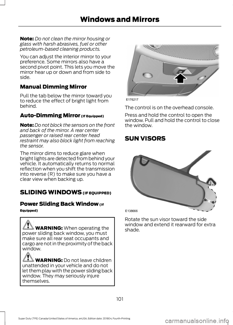 FORD F-250 2019 Owners Manual Note:
Do not clean the mirror housing or
glass with harsh abrasives, fuel or other
petroleum-based cleaning products.
You can adjust the interior mirror to your
preference. Some mirrors also have a
se FORD F-250 2019 Owners Manual Note:
Do not clean the mirror housing or
glass with harsh abrasives, fuel or other
petroleum-based cleaning products.
You can adjust the interior mirror to your
preference. Some mirrors also have a
se
