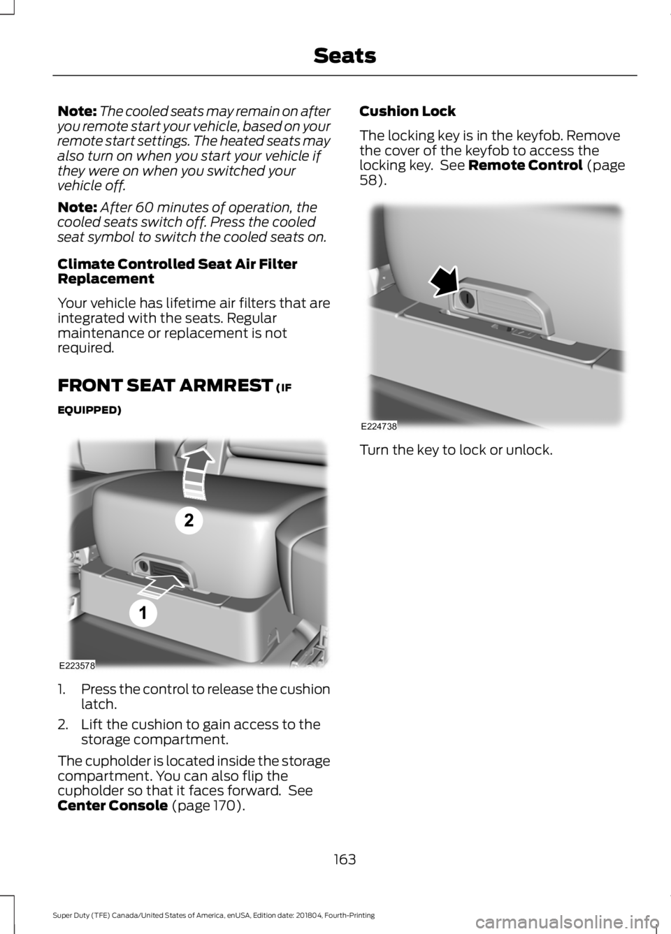 FORD F-250 2019 Owners Manual Note:
The cooled seats may remain on after
you remote start your vehicle, based on your
remote start settings. The heated seats may
also turn on when you start your vehicle if
they were on when you sw FORD F-250 2019 Owners Manual Note:
The cooled seats may remain on after
you remote start your vehicle, based on your
remote start settings. The heated seats may
also turn on when you start your vehicle if
they were on when you sw