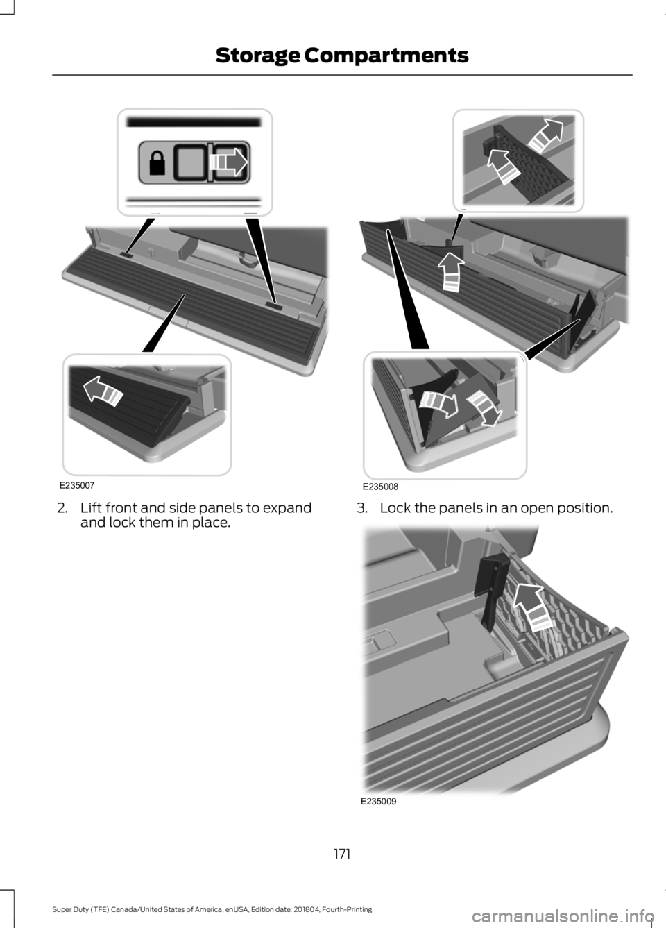 FORD F-250 2019 Owners Manual 2. Lift front and side panels to expand
and lock them in place. 3. Lock the panels in an open position.
171
Super Duty (TFE) Canada/United States of America, enUSA, Edition date: 201804, Fourth-Printi FORD F-250 2019 Owners Manual 2. Lift front and side panels to expand
and lock them in place. 3. Lock the panels in an open position.
171
Super Duty (TFE) Canada/United States of America, enUSA, Edition date: 201804, Fourth-Printi