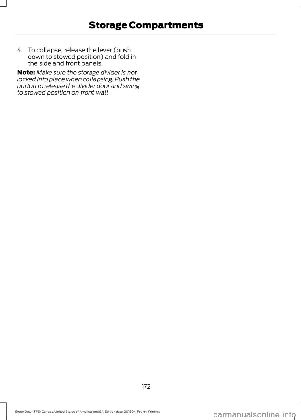 FORD F-250 2019 Owners Manual 4. To collapse, release the lever (push
down to stowed position) and fold in
the side and front panels.
Note: Make sure the storage divider is not
locked into place when collapsing. Push the
button to FORD F-250 2019 Owners Manual 4. To collapse, release the lever (push
down to stowed position) and fold in
the side and front panels.
Note: Make sure the storage divider is not
locked into place when collapsing. Push the
button to