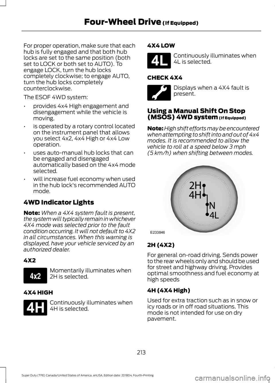 FORD F-250 2019 Owners Manual For proper operation, make sure that each
hub is fully engaged and that both hub
locks are set to the same position (both
set to LOCK or both set to AUTO). To
engage LOCK, turn the hub locks
completel FORD F-250 2019 Owners Manual For proper operation, make sure that each
hub is fully engaged and that both hub
locks are set to the same position (both
set to LOCK or both set to AUTO). To
engage LOCK, turn the hub locks
completel