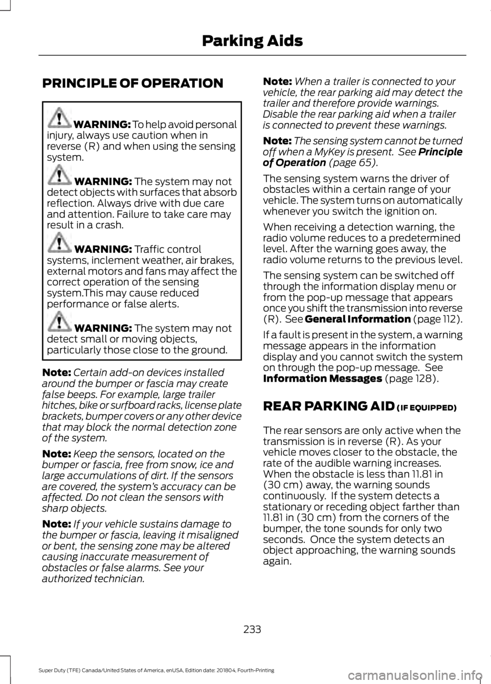 FORD F-250 2019 Owners Manual PRINCIPLE OF OPERATION
WARNING: To help avoid personal
injury, always use caution when in
reverse (R) and when using the sensing
system. WARNING: The system may not
detect objects with surfaces that a FORD F-250 2019 Owners Manual PRINCIPLE OF OPERATION
WARNING: To help avoid personal
injury, always use caution when in
reverse (R) and when using the sensing
system. WARNING: The system may not
detect objects with surfaces that a