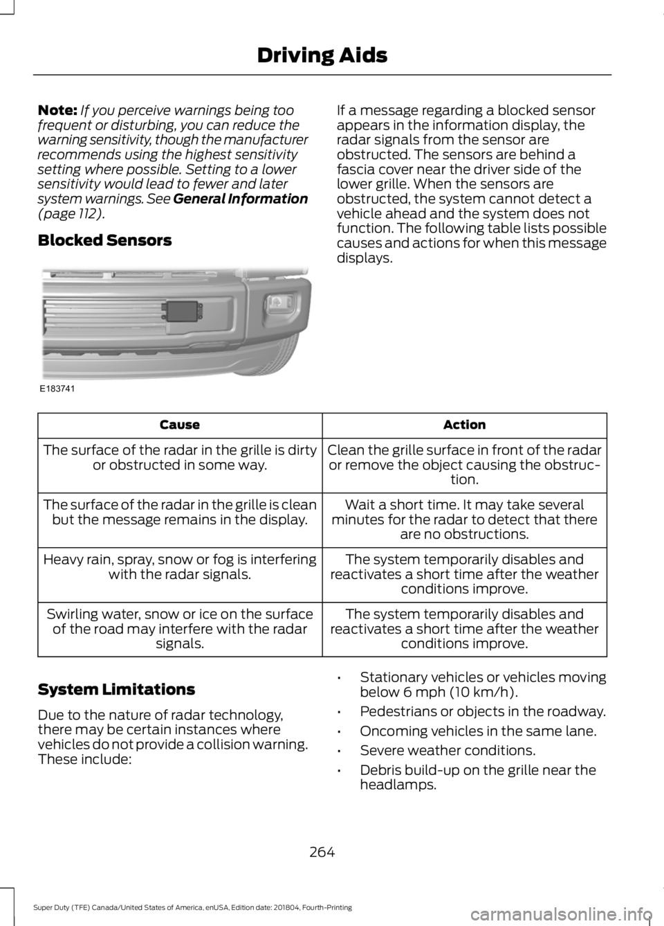 FORD F-250 2019 Owners Manual Note:
If you perceive warnings being too
frequent or disturbing, you can reduce the
warning sensitivity, though the manufacturer
recommends using the highest sensitivity
setting where possible. Settin FORD F-250 2019 Owners Manual Note:
If you perceive warnings being too
frequent or disturbing, you can reduce the
warning sensitivity, though the manufacturer
recommends using the highest sensitivity
setting where possible. Settin