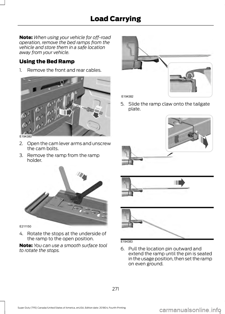 FORD F-250 2019 Owners Manual Note:
When using your vehicle for off-road
operation, remove the bed ramps from the
vehicle and store them in a safe location
away from your vehicle.
Using the Bed Ramp
1. Remove the front and rear ca FORD F-250 2019 Owners Manual Note:
When using your vehicle for off-road
operation, remove the bed ramps from the
vehicle and store them in a safe location
away from your vehicle.
Using the Bed Ramp
1. Remove the front and rear ca