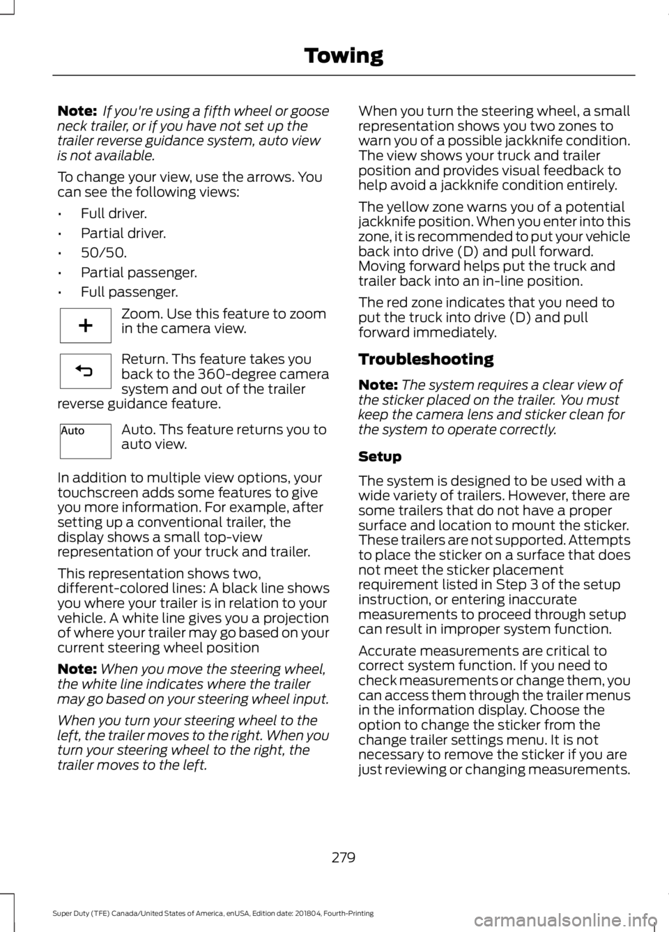 FORD F-250 2019 Owners Manual Note:
If you're using a fifth wheel or goose
neck trailer, or if you have not set up the
trailer reverse guidance system, auto view
is not available.
To change your view, use the arrows. You
can FORD F-250 2019 Owners Manual Note:
If you're using a fifth wheel or goose
neck trailer, or if you have not set up the
trailer reverse guidance system, auto view
is not available.
To change your view, use the arrows. You
can