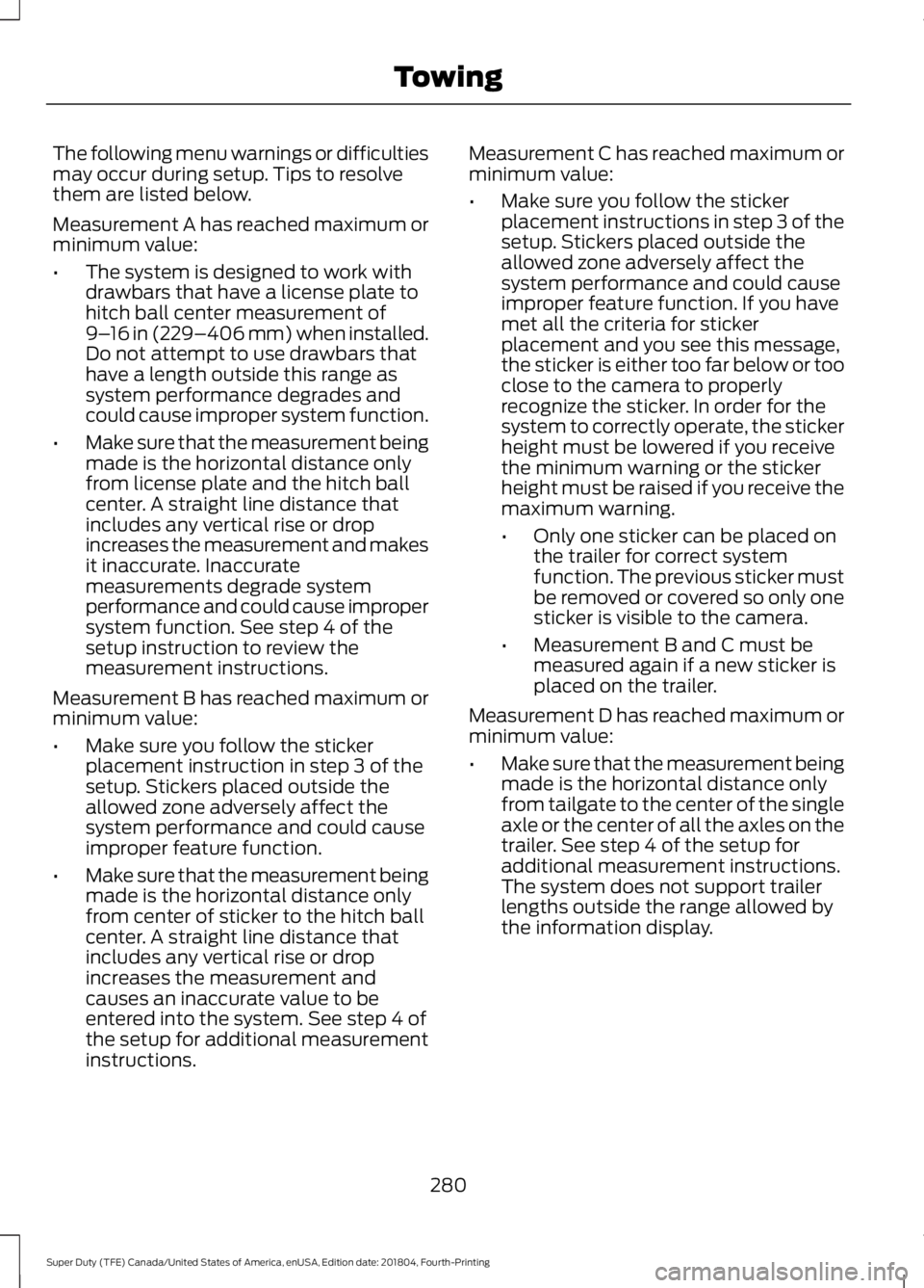 FORD F-250 2019 Owners Manual The following menu warnings or difficulties
may occur during setup. Tips to resolve
them are listed below.
Measurement A has reached maximum or
minimum value:
•
The system is designed to work with
d FORD F-250 2019 Owners Manual The following menu warnings or difficulties
may occur during setup. Tips to resolve
them are listed below.
Measurement A has reached maximum or
minimum value:
•
The system is designed to work with
d