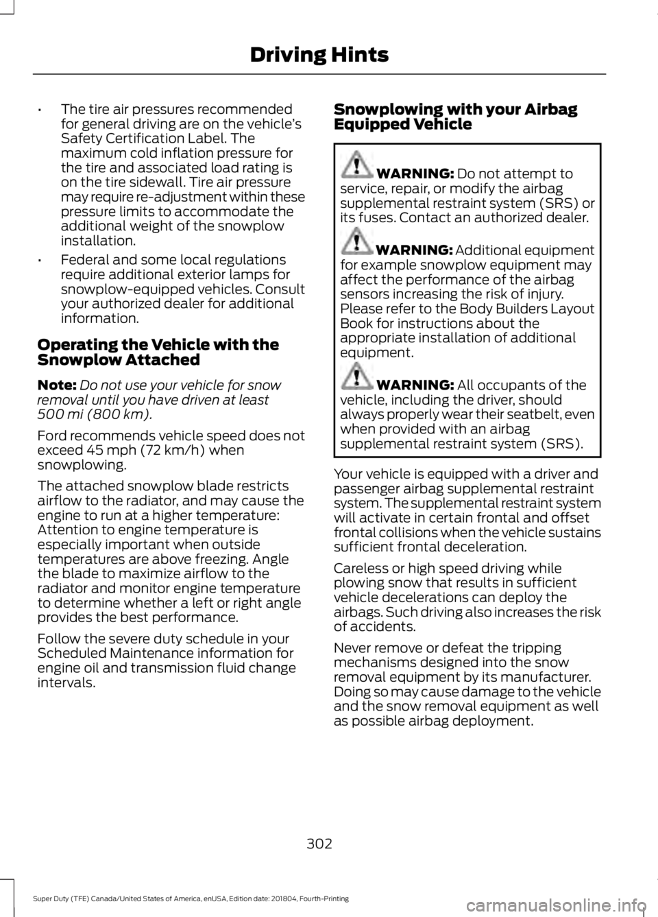 FORD F-250 2019 Owners Manual •
The tire air pressures recommended
for general driving are on the vehicle ’s
Safety Certification Label. The
maximum cold inflation pressure for
the tire and associated load rating is
on the tir FORD F-250 2019 Owners Manual •
The tire air pressures recommended
for general driving are on the vehicle ’s
Safety Certification Label. The
maximum cold inflation pressure for
the tire and associated load rating is
on the tir