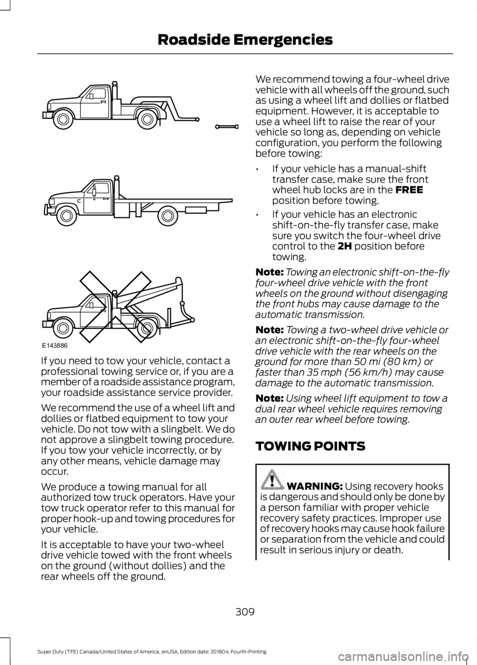 FORD F-250 2019 Owners Manual If you need to tow your vehicle, contact a
professional towing service or, if you are a
member of a roadside assistance program,
your roadside assistance service provider.
We recommend the use of a wh FORD F-250 2019 Owners Manual If you need to tow your vehicle, contact a
professional towing service or, if you are a
member of a roadside assistance program,
your roadside assistance service provider.
We recommend the use of a wh