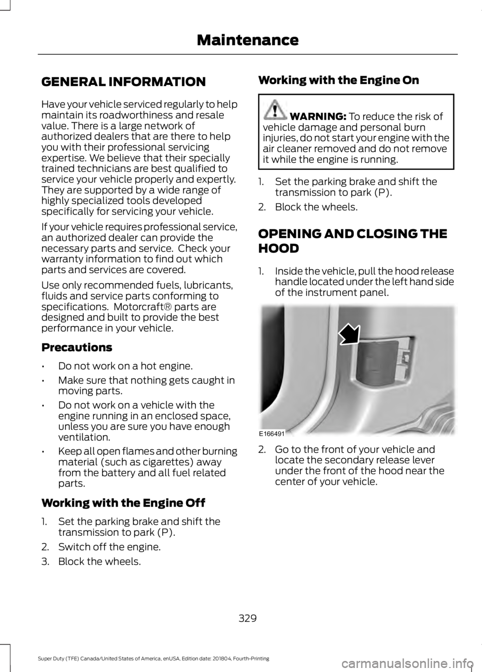FORD F-250 2019 Owners Manual GENERAL INFORMATION
Have your vehicle serviced regularly to help
maintain its roadworthiness and resale
value. There is a large network of
authorized dealers that are there to help
you with their prof FORD F-250 2019 Owners Manual GENERAL INFORMATION
Have your vehicle serviced regularly to help
maintain its roadworthiness and resale
value. There is a large network of
authorized dealers that are there to help
you with their prof