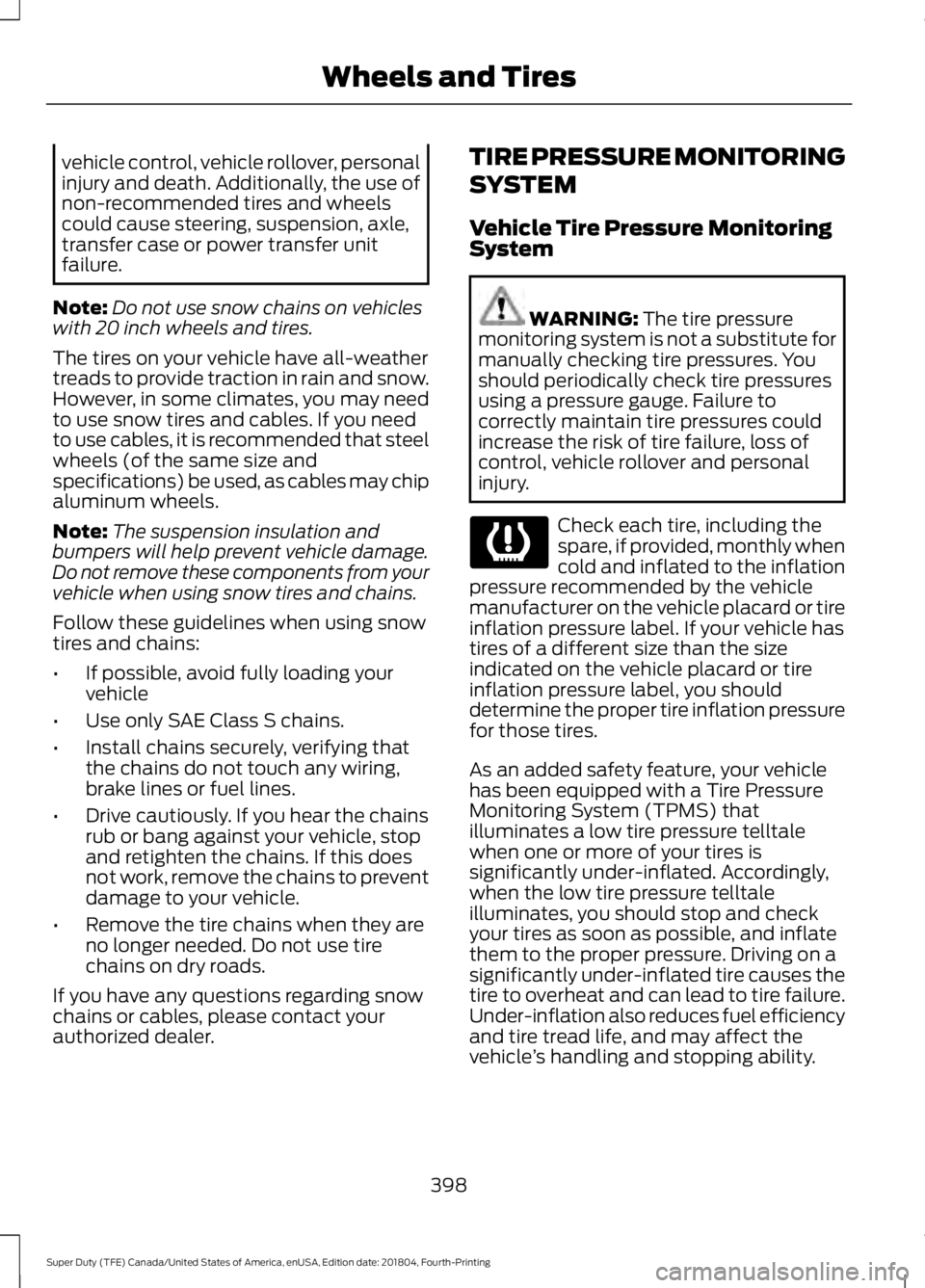FORD F-250 2019 Owners Manual vehicle control, vehicle rollover, personal
injury and death. Additionally, the use of
non-recommended tires and wheels
could cause steering, suspension, axle,
transfer case or power transfer unit
fai FORD F-250 2019 Owners Manual vehicle control, vehicle rollover, personal
injury and death. Additionally, the use of
non-recommended tires and wheels
could cause steering, suspension, axle,
transfer case or power transfer unit
fai