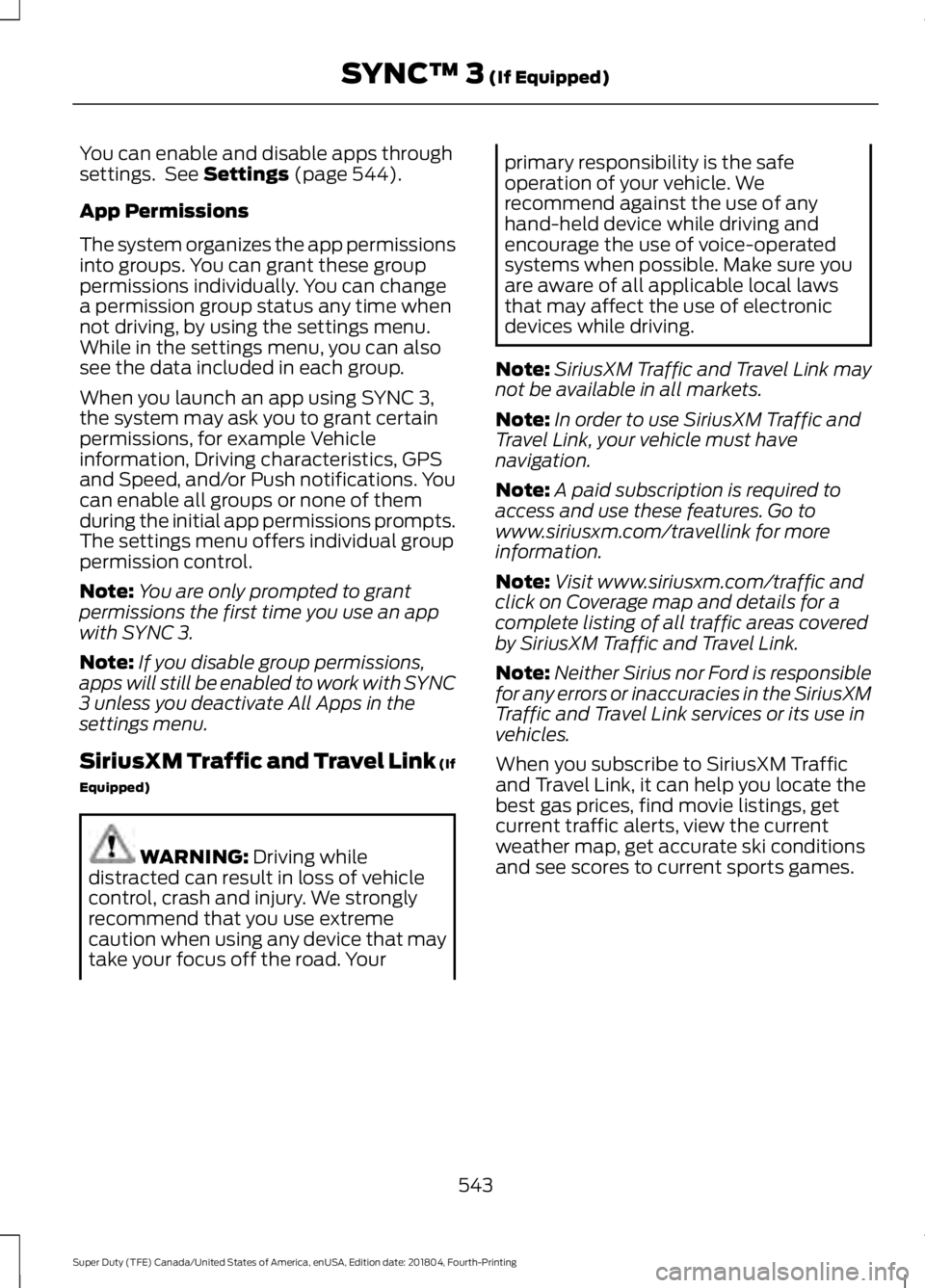 FORD F-250 2019 Owners Manual You can enable and disable apps through
settings. See Settings (page 544).
App Permissions
The system organizes the app permissions
into groups. You can grant these group
permissions individually. Yo FORD F-250 2019 Owners Manual You can enable and disable apps through
settings. See Settings (page 544).
App Permissions
The system organizes the app permissions
into groups. You can grant these group
permissions individually. Yo