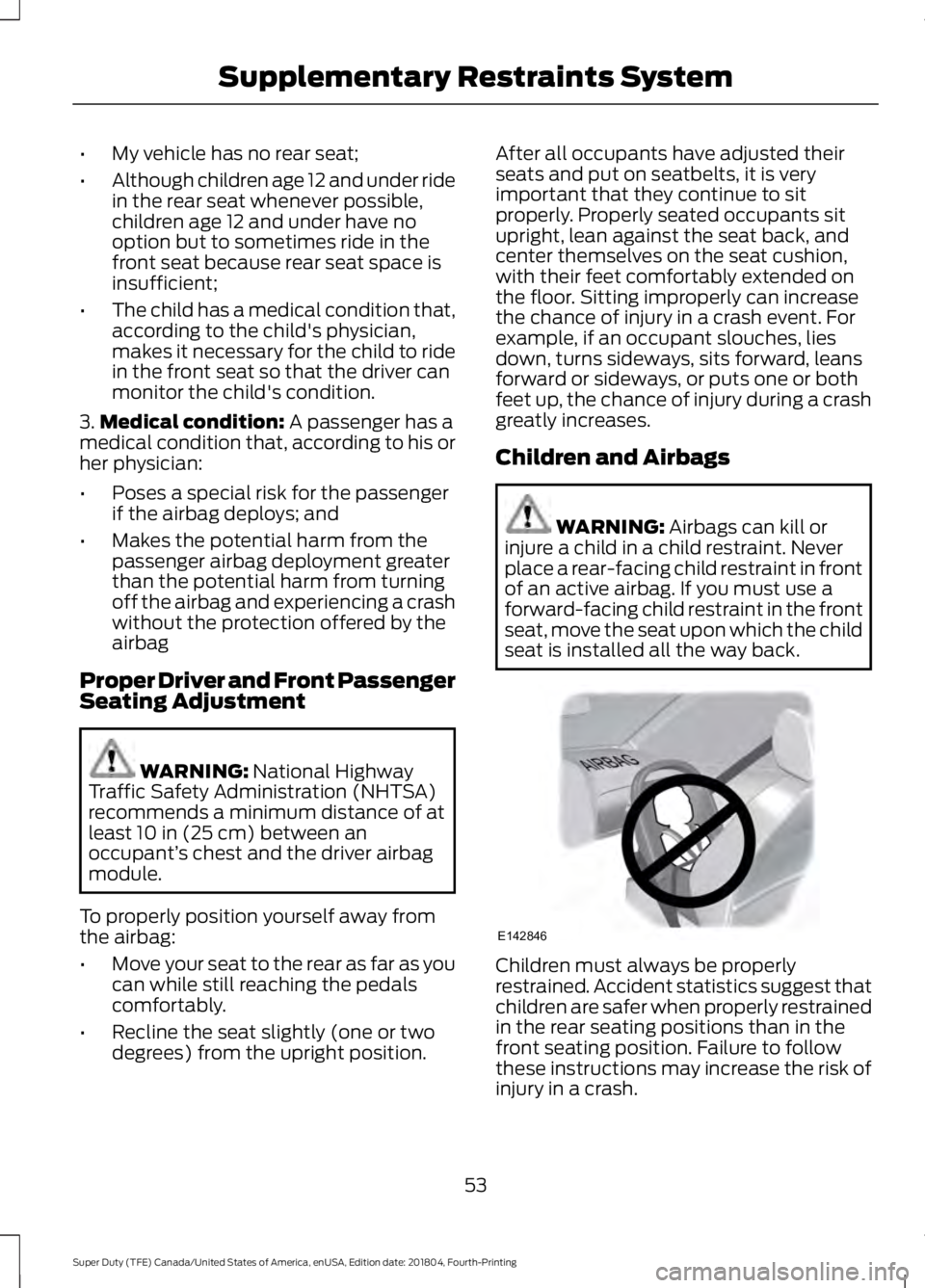 FORD F-250 2019 Workshop Manual •
My vehicle has no rear seat;
• Although children age 12 and under ride
in the rear seat whenever possible,
children age 12 and under have no
option but to sometimes ride in the
front seat becaus FORD F-250 2019 Workshop Manual •
My vehicle has no rear seat;
• Although children age 12 and under ride
in the rear seat whenever possible,
children age 12 and under have no
option but to sometimes ride in the
front seat becaus