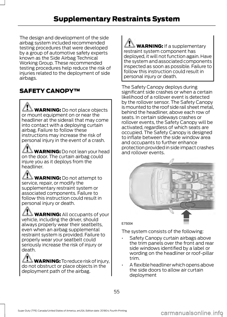 FORD F-250 2019 Workshop Manual The design and development of the side
airbag system included recommended
testing procedures that were developed
by a group of automotive safety experts
known as the Side Airbag Technical
Working Grou FORD F-250 2019 Workshop Manual The design and development of the side
airbag system included recommended
testing procedures that were developed
by a group of automotive safety experts
known as the Side Airbag Technical
Working Grou