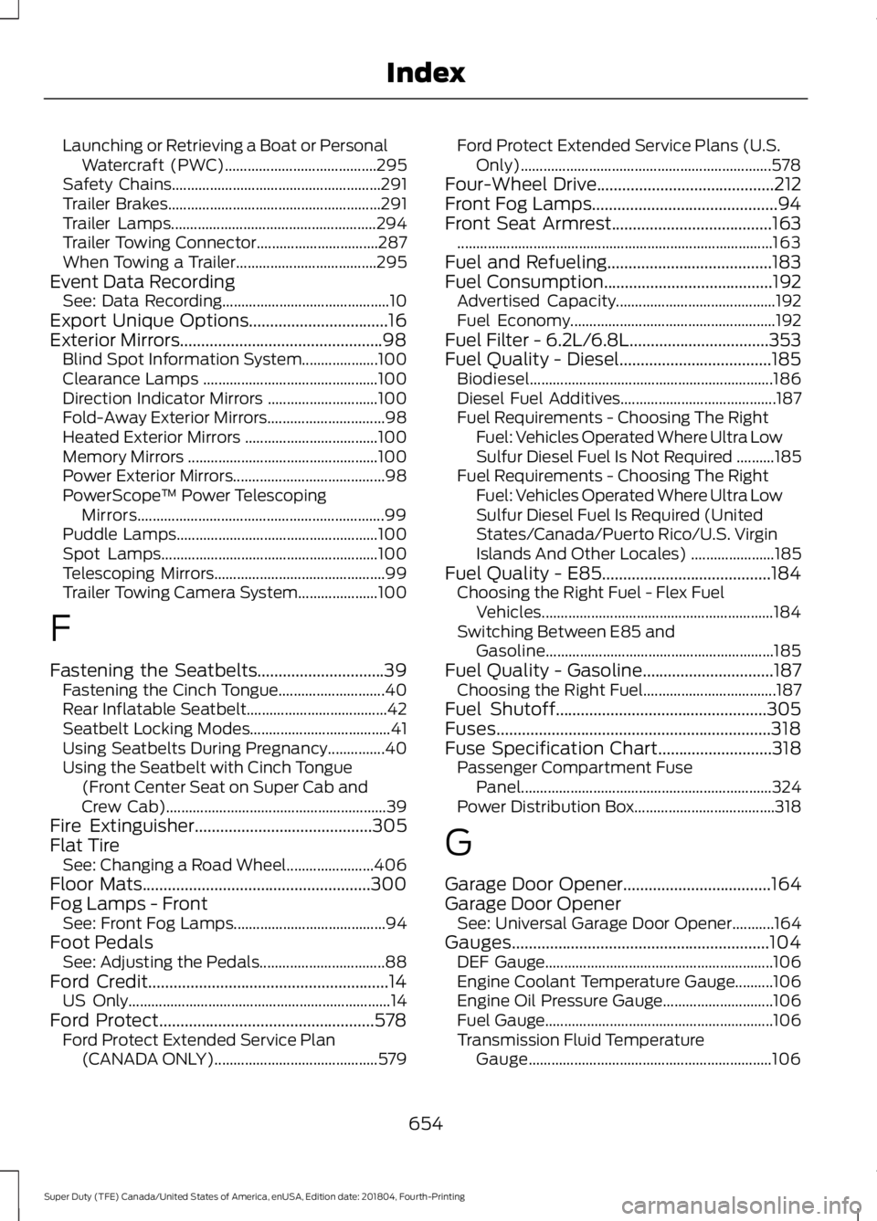 FORD F-250 2019  Owners Manual Launching or Retrieving a Boat or Personal
Watercraft (PWC)........................................ 295
Safety Chains....................................................... 291
Trailer Brakes.........