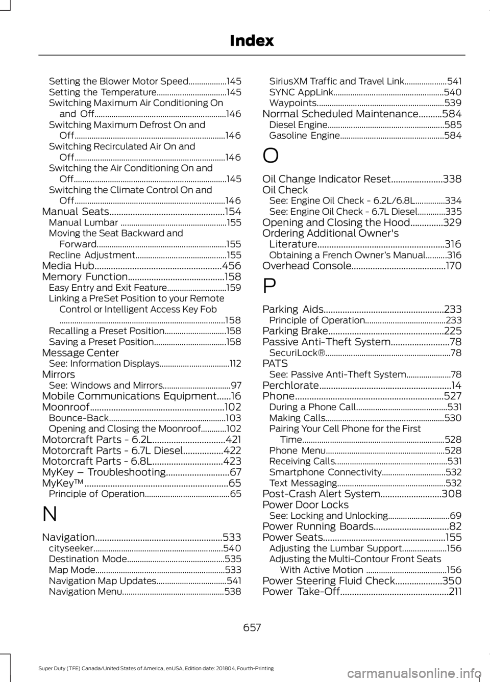 FORD F-250 2019  Owners Manual Setting the Blower Motor Speed..................
145
Setting the Temperature................................. 145
Switching Maximum Air Conditioning On and Off.........................................