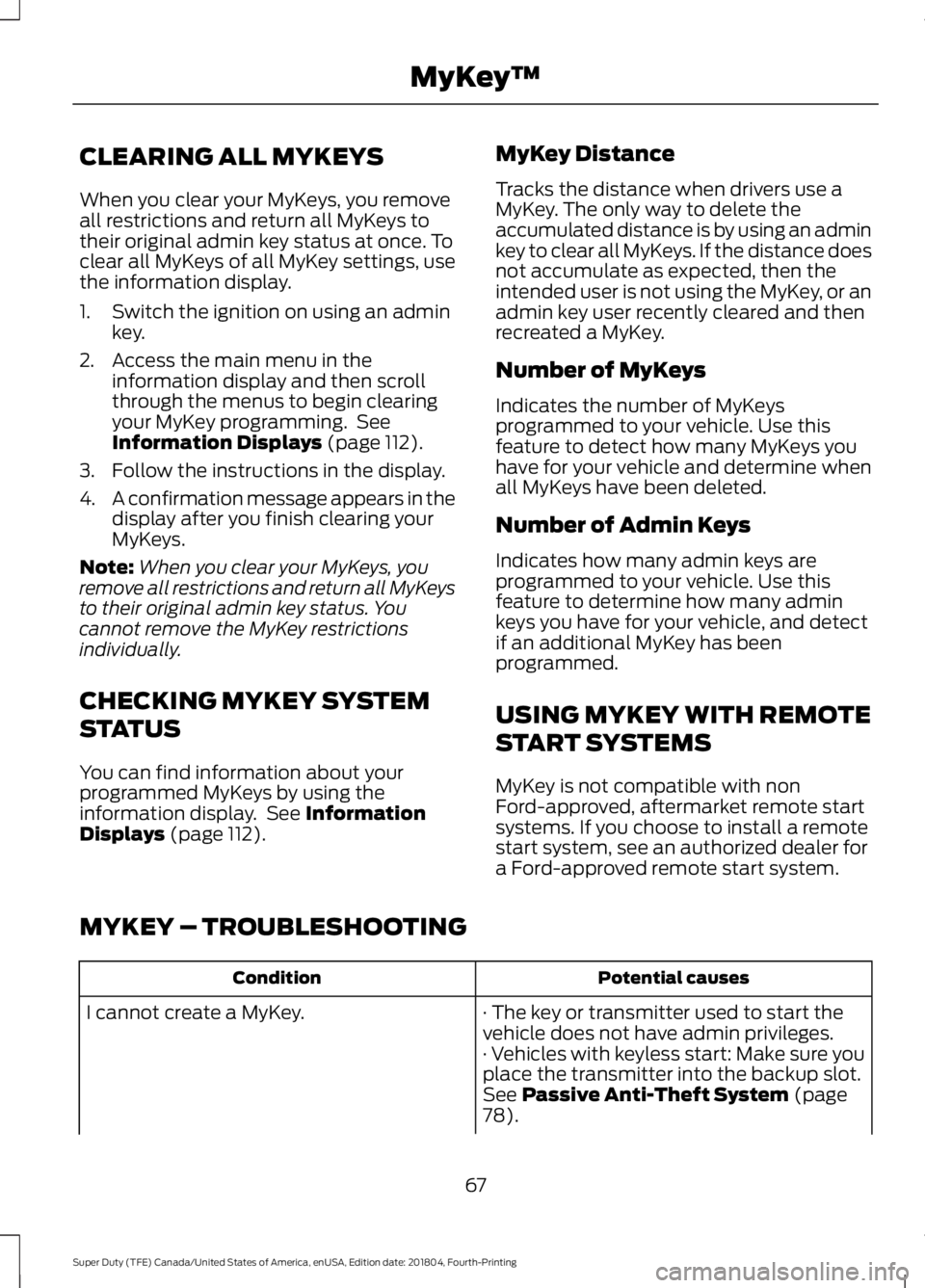 FORD F-250 2019 Repair Manual CLEARING ALL MYKEYS
When you clear your MyKeys, you remove
all restrictions and return all MyKeys to
their original admin key status at once. To
clear all MyKeys of all MyKey settings, use
the informa FORD F-250 2019 Repair Manual CLEARING ALL MYKEYS
When you clear your MyKeys, you remove
all restrictions and return all MyKeys to
their original admin key status at once. To
clear all MyKeys of all MyKey settings, use
the informa