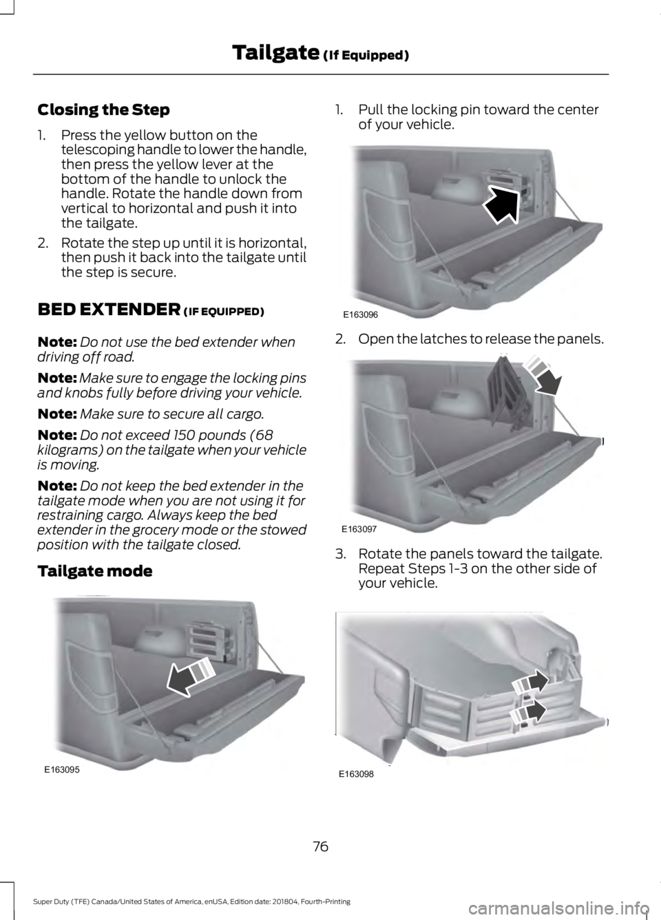 FORD F-250 2019 Manual PDF Closing the Step
1. Press the yellow button on the
telescoping handle to lower the handle,
then press the yellow lever at the
bottom of the handle to unlock the
handle. Rotate the handle down from
ver FORD F-250 2019 Manual PDF Closing the Step
1. Press the yellow button on the
telescoping handle to lower the handle,
then press the yellow lever at the
bottom of the handle to unlock the
handle. Rotate the handle down from
ver