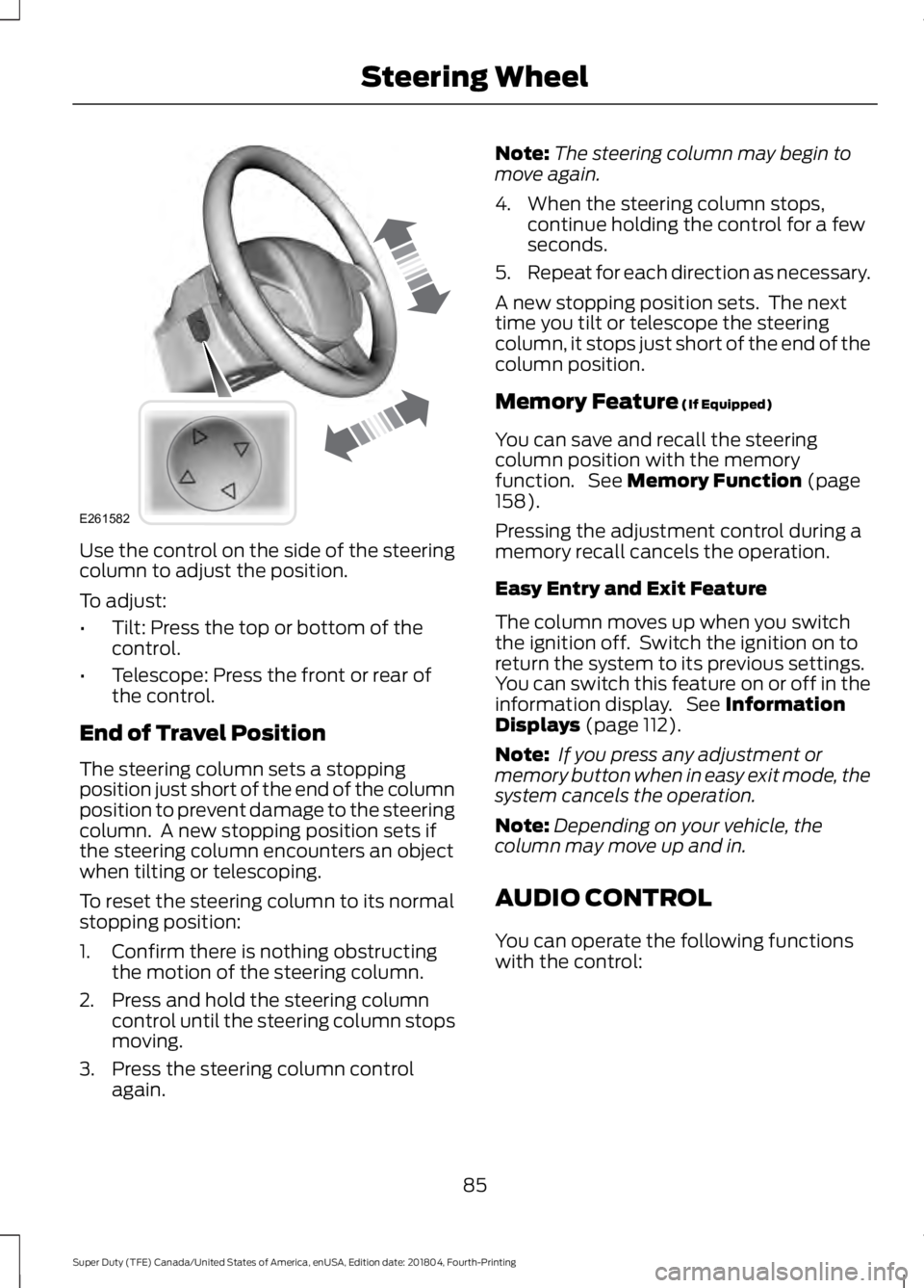 FORD F-250 2019 Manual Online Use the control on the side of the steering
column to adjust the position.
To adjust:
•
Tilt: Press the top or bottom of the
control.
• Telescope: Press the front or rear of
the control.
End of Tr FORD F-250 2019 Manual Online Use the control on the side of the steering
column to adjust the position.
To adjust:
•
Tilt: Press the top or bottom of the
control.
• Telescope: Press the front or rear of
the control.
End of Tr