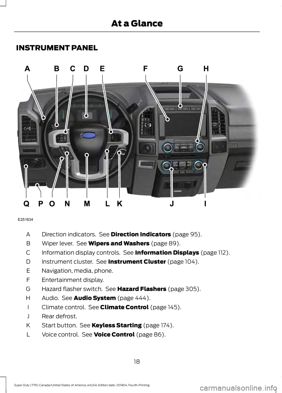 FORD F-350 2019  Owners Manual INSTRUMENT PANEL
Direction indicators.  See Direction Indicators (page 95).
A
Wiper lever.  See 
Wipers and Washers (page 89).
B
Information display controls.  See 
Information Displays (page 112).
C
