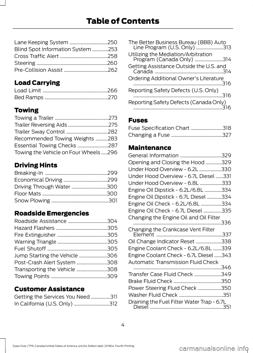 FORD F-350 2019  Owners Manual Lane Keeping System
...............................250
Blind Spot Information System .............
253
Cross Traffic Alert .......................................
258
Steering ........................