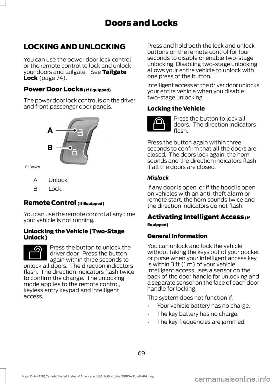 FORD F-350 2019  Owners Manual LOCKING AND UNLOCKING
You can use the power door lock control
or the remote control to lock and unlock
your doors and tailgate.  See Tailgate
Lock (page 74).
Power Door Locks
 (If Equipped)
The power 