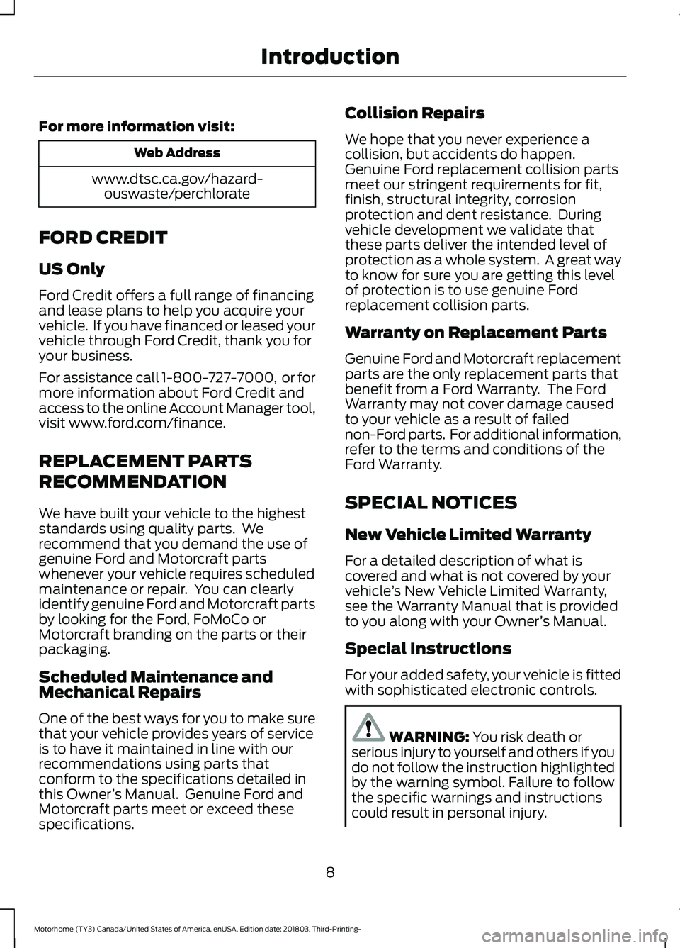 FORD F-53 2019 User Guide For more information visit:
Web Address
www.dtsc.ca.gov/hazard-ouswaste/perchlorate
FORD CREDIT
US Only
Ford Credit offers a full range of financingand lease plans to help you acquire yourvehicle.  If