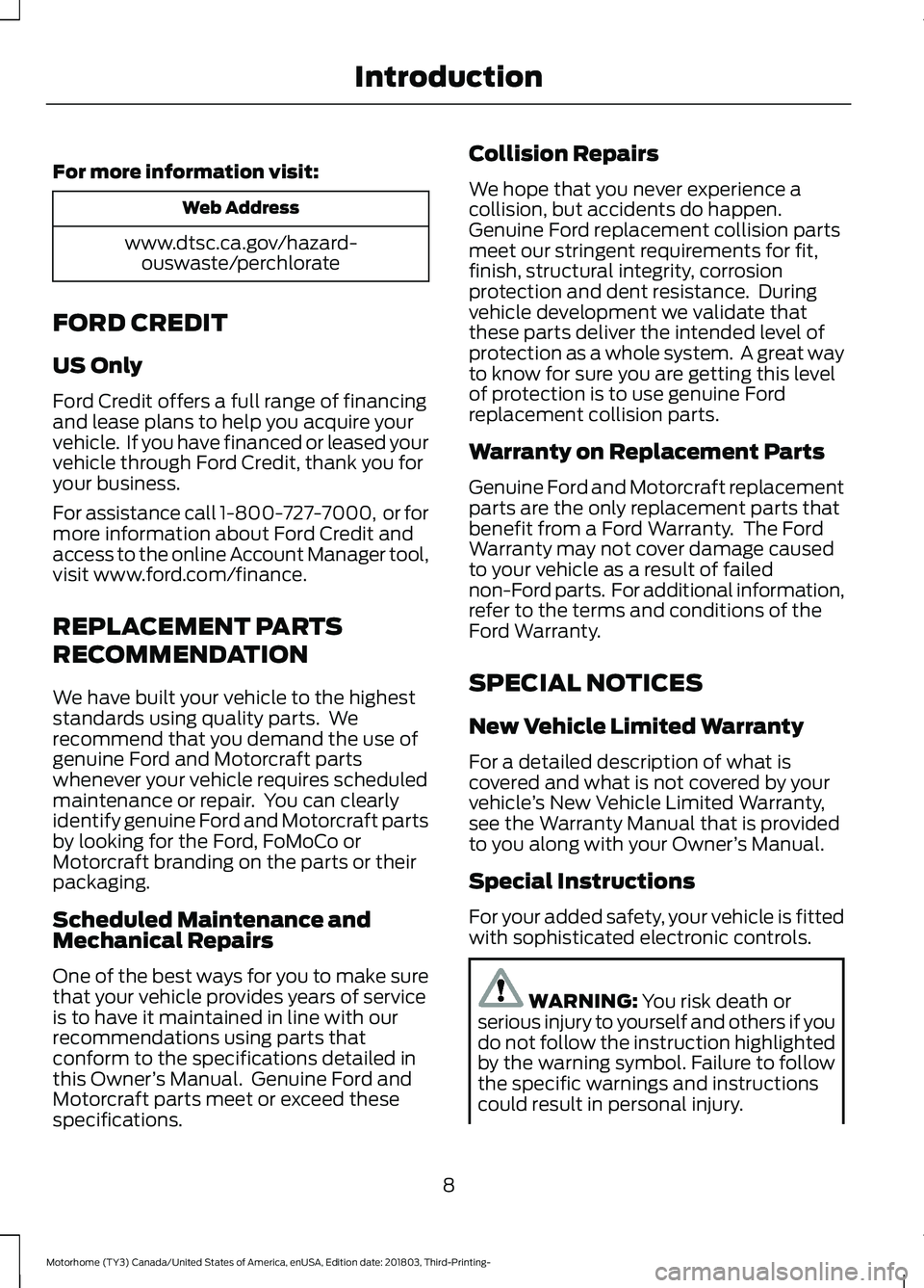 FORD F-53 2019 User Guide For more information visit:
Web Address
www.dtsc.ca.gov/hazard-ouswaste/perchlorate
FORD CREDIT
US Only
Ford Credit offers a full range of financingand lease plans to help you acquire yourvehicle. If FORD F-53 2019 User Guide For more information visit:
Web Address
www.dtsc.ca.gov/hazard-ouswaste/perchlorate
FORD CREDIT
US Only
Ford Credit offers a full range of financingand lease plans to help you acquire yourvehicle. If