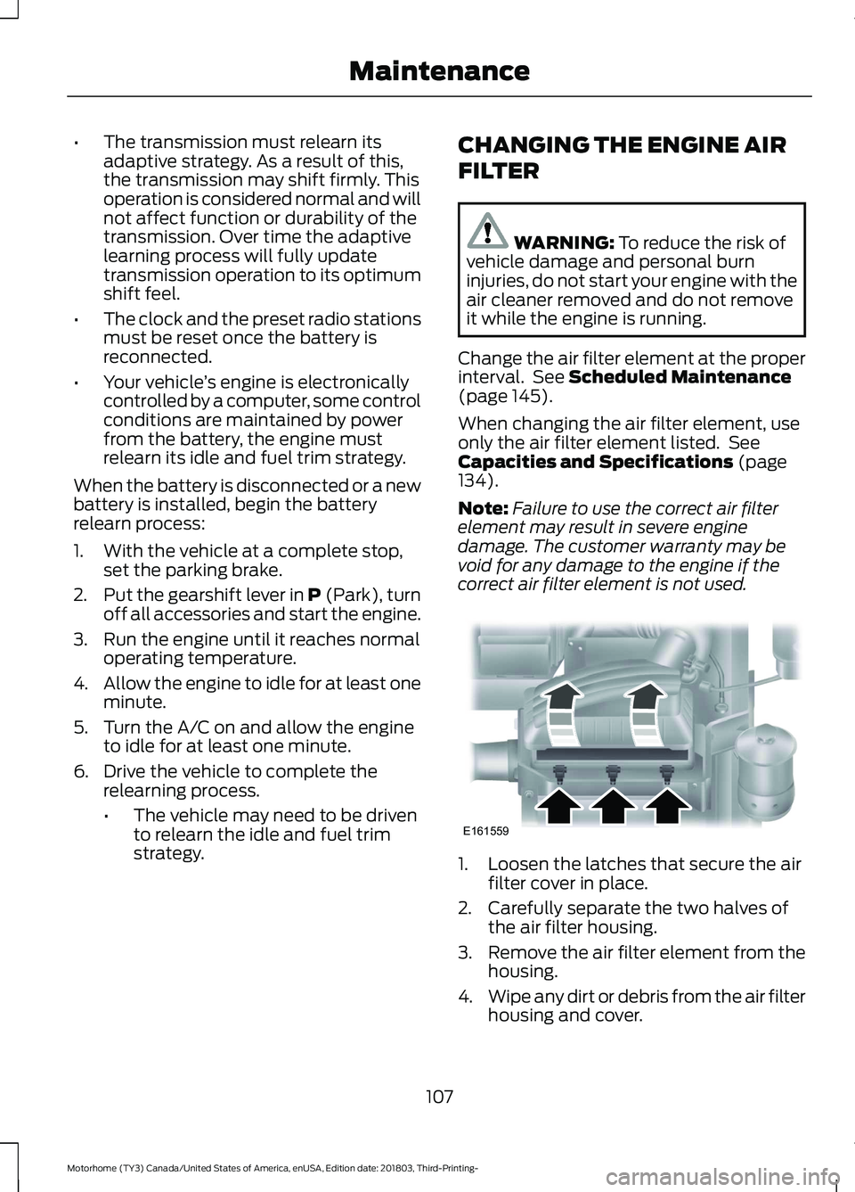 FORD F-53 2019 User Guide •The transmission must relearn itsadaptive strategy. As a result of this,the transmission may shift firmly. Thisoperation is considered normal and willnot affect function or durability of thetransmi FORD F-53 2019 User Guide •The transmission must relearn itsadaptive strategy. As a result of this,the transmission may shift firmly. Thisoperation is considered normal and willnot affect function or durability of thetransmi