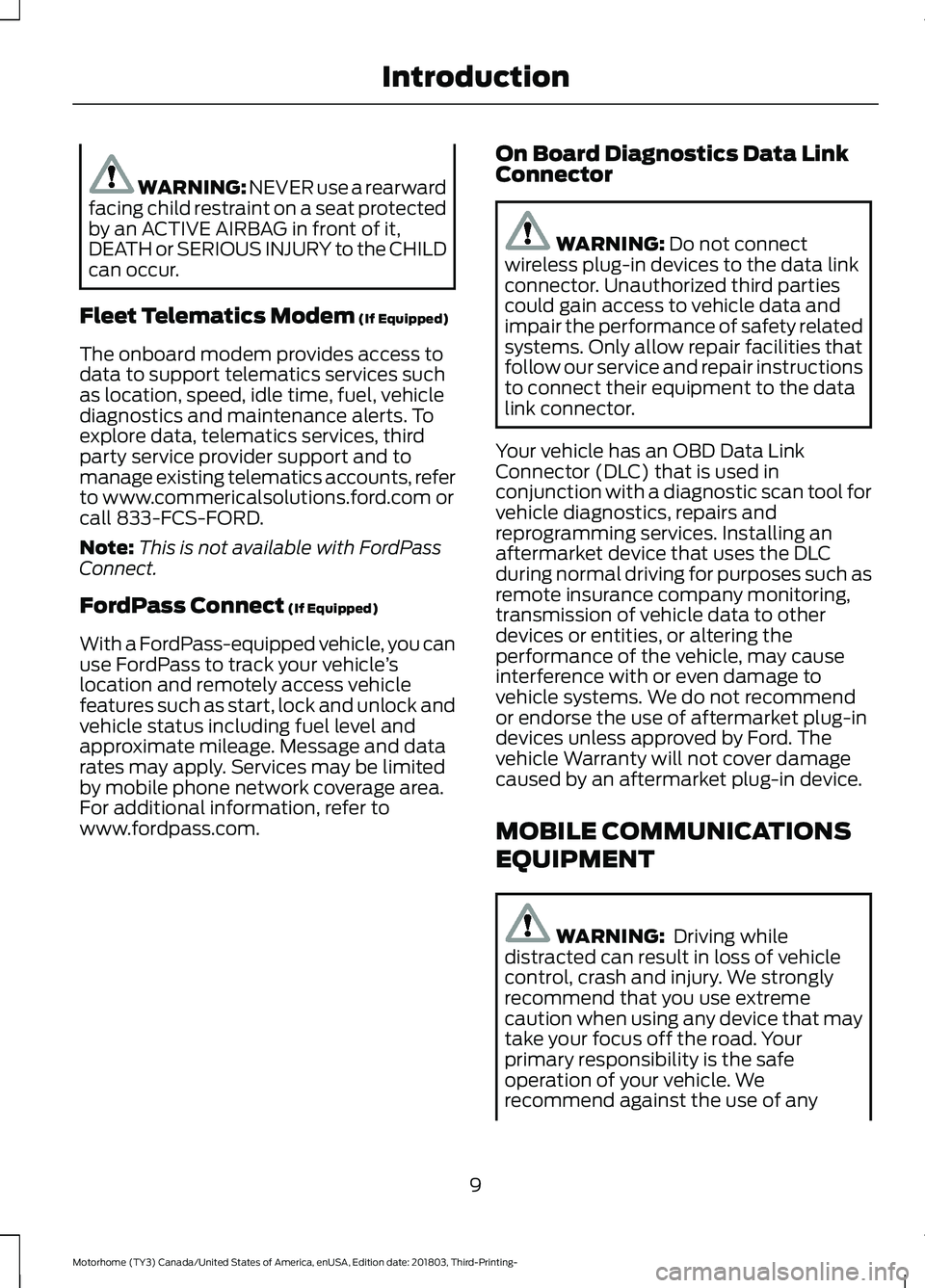 FORD F-53 2019 Owners Manual WARNING: NEVER use a rearwardfacing child restraint on a seat protectedby an ACTIVE AIRBAG in front of it,DEATH or SERIOUS INJURY to the CHILDcan occur.
Fleet Telematics Modem (If Equipped)
The onboar FORD F-53 2019 Owners Manual WARNING: NEVER use a rearwardfacing child restraint on a seat protectedby an ACTIVE AIRBAG in front of it,DEATH or SERIOUS INJURY to the CHILDcan occur.
Fleet Telematics Modem (If Equipped)
The onboar