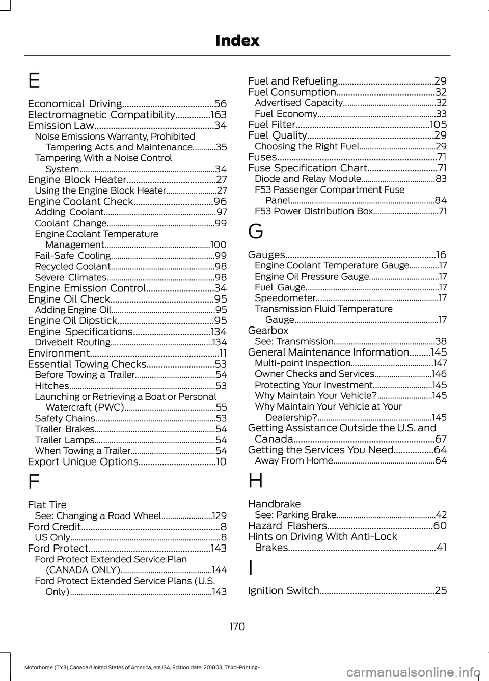 FORD F-53 2019 Owners Manual E
Economical Driving.......................................56Electromagnetic Compatibility...............163Emission Law...................................................34Noise Emissions Warranty, P FORD F-53 2019 Owners Manual E
Economical Driving.......................................56Electromagnetic Compatibility...............163Emission Law...................................................34Noise Emissions Warranty, P