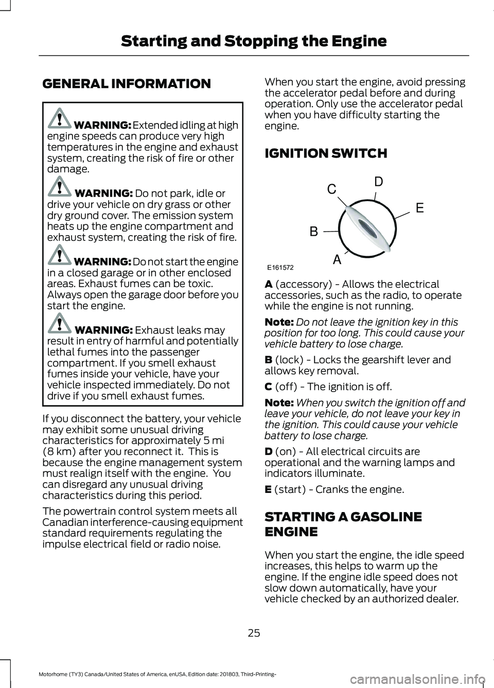 FORD F-53 2019 User Guide GENERAL INFORMATION
WARNING: Extended idling at highengine speeds can produce very hightemperatures in the engine and exhaustsystem, creating the risk of fire or otherdamage.
WARNING: Do not park, idl FORD F-53 2019 User Guide GENERAL INFORMATION
WARNING: Extended idling at highengine speeds can produce very hightemperatures in the engine and exhaustsystem, creating the risk of fire or otherdamage.
WARNING: Do not park, idl