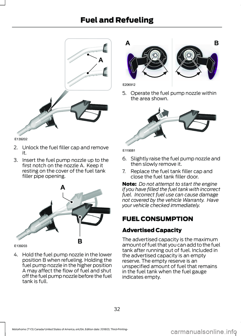 FORD F-53 2019 Owners Manual 2.Unlock the fuel filler cap and removeit.
3.Insert the fuel pump nozzle up to thefirst notch on the nozzle A. Keep itresting on the cover of the fuel tankfiller pipe opening.
4.Hold the fuel pump no FORD F-53 2019 Owners Manual 2.Unlock the fuel filler cap and removeit.
3.Insert the fuel pump nozzle up to thefirst notch on the nozzle A. Keep itresting on the cover of the fuel tankfiller pipe opening.
4.Hold the fuel pump no