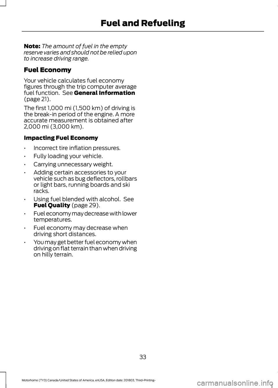 FORD F-53 2019 Owners Guide Note:The amount of fuel in the emptyreserve varies and should not be relied uponto increase driving range.
Fuel Economy
Your vehicle calculates fuel economyfigures through the trip computer averagefue FORD F-53 2019 Owners Guide Note:The amount of fuel in the emptyreserve varies and should not be relied uponto increase driving range.
Fuel Economy
Your vehicle calculates fuel economyfigures through the trip computer averagefue