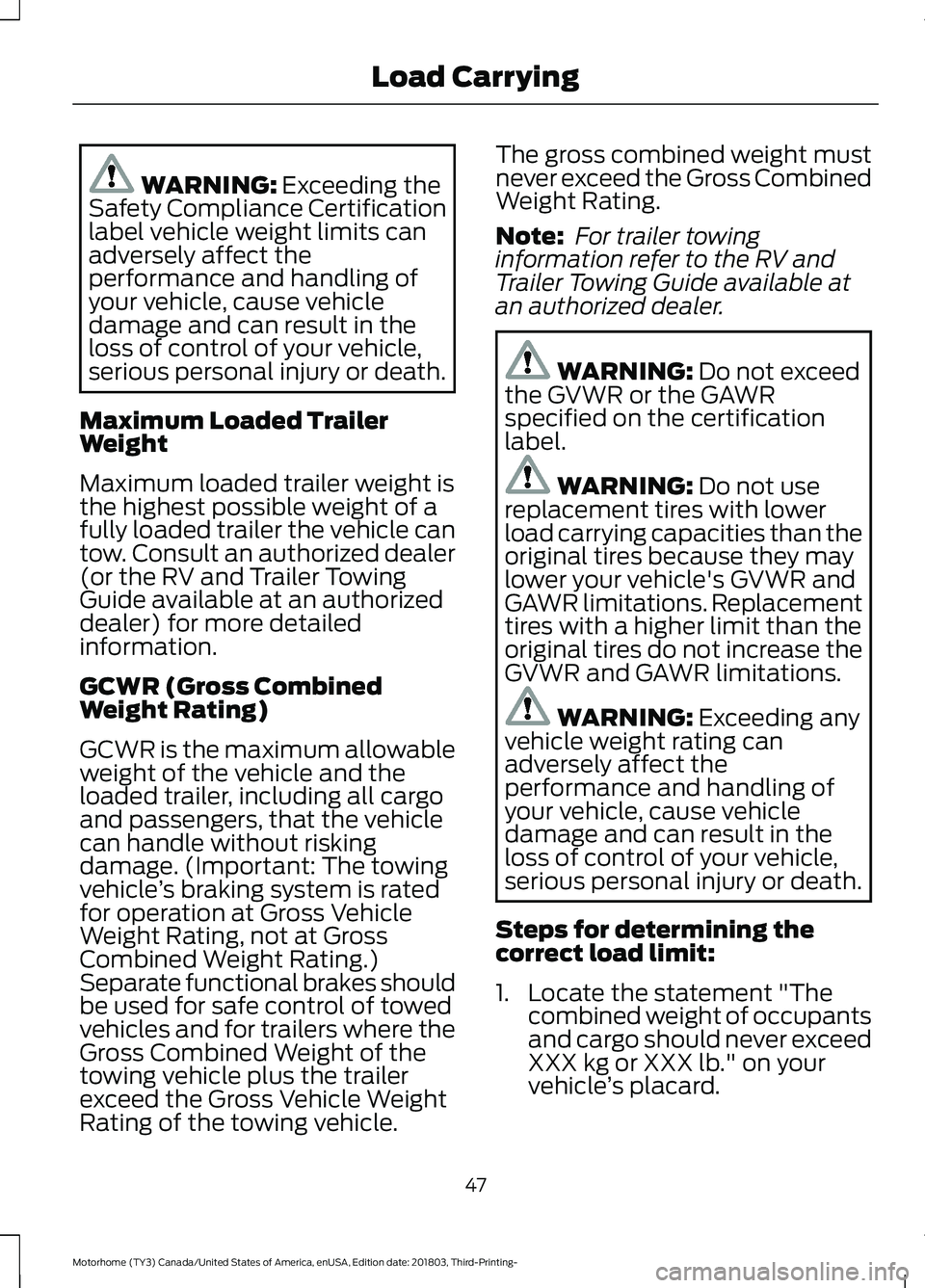 FORD F-53 2019 Service Manual WARNING: Exceeding theSafety Compliance Certificationlabel vehicle weight limits canadversely affect theperformance and handling ofyour vehicle, cause vehicledamage and can result in theloss of contro FORD F-53 2019 Service Manual WARNING: Exceeding theSafety Compliance Certificationlabel vehicle weight limits canadversely affect theperformance and handling ofyour vehicle, cause vehicledamage and can result in theloss of contro