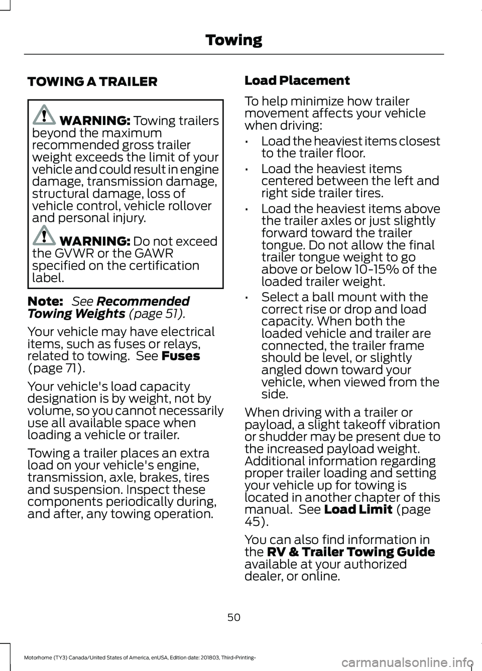 FORD F-53 2019 Workshop Manual TOWING A TRAILER
WARNING: Towing trailersbeyond the maximumrecommended gross trailerweight exceeds the limit of yourvehicle and could result in enginedamage, transmission damage,structural damage, los FORD F-53 2019 Workshop Manual TOWING A TRAILER
WARNING: Towing trailersbeyond the maximumrecommended gross trailerweight exceeds the limit of yourvehicle and could result in enginedamage, transmission damage,structural damage, los