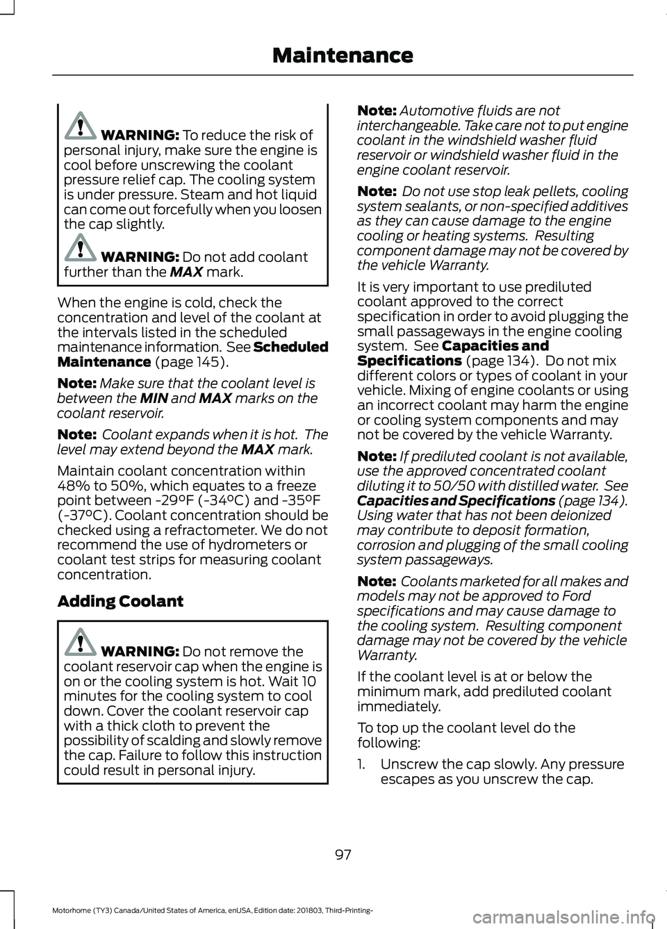FORD F-53 2019 Owners Manual WARNING: To reduce the risk ofpersonal injury, make sure the engine iscool before unscrewing the coolantpressure relief cap. The cooling systemis under pressure. Steam and hot liquidcan come out force FORD F-53 2019 Owners Manual WARNING: To reduce the risk ofpersonal injury, make sure the engine iscool before unscrewing the coolantpressure relief cap. The cooling systemis under pressure. Steam and hot liquidcan come out force