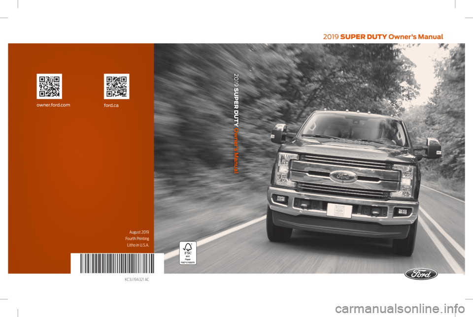 FORD F-550 2019  Owners Manual 2019 SUPER DUTY Owner’s Manual
2019 SUPER DUTY Owner’s Manual
August 2019
Fourth Printing Litho in U.S.A.
KC3J 19A321 AC
ford.caowner.ford.com   