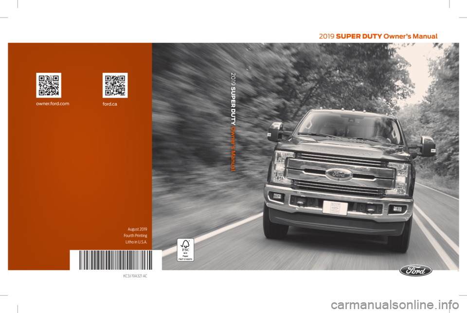 FORD F-550 2019 Owners Manual 2019 SUPER DUTY Owner’s Manual
2019 SUPER DUTY Owner’s Manual
August 2019
Fourth Printing Litho in U.S.A.
KC3J 19A321 AC
ford.caowner.ford.com FORD F-550 2019 Owners Manual 2019 SUPER DUTY Owner’s Manual
2019 SUPER DUTY Owner’s Manual
August 2019
Fourth Printing Litho in U.S.A.
KC3J 19A321 AC
ford.caowner.ford.com