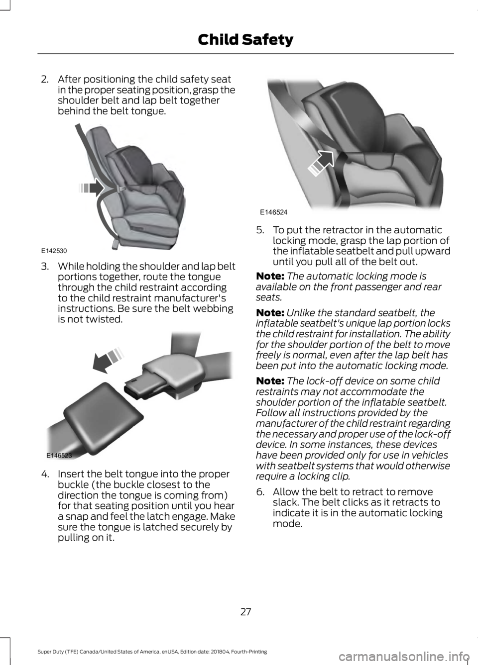 FORD F-550 2019  Owners Manual 2. After positioning the child safety seat
in the proper seating position, grasp the
shoulder belt and lap belt together
behind the belt tongue. 3.
While holding the shoulder and lap belt
portions tog