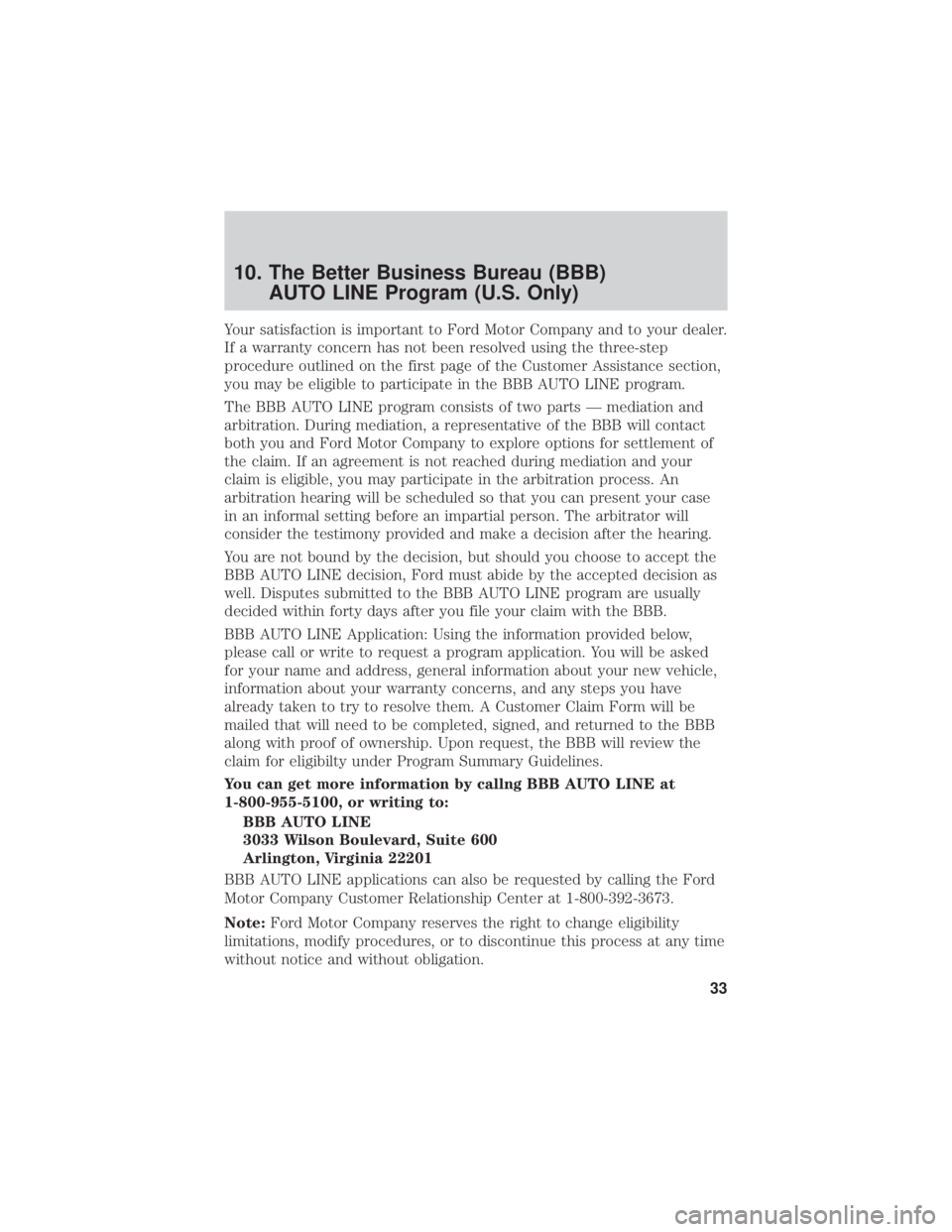 FORD F-550 2019 Warranty Guide 10. The Better Business Bureau (BBB)AUTO LINE Program (U.S. Only)
Your satisfaction is important to Ford Motor Company and to your dealer.
If a warranty concern has not been resolved using the three-s FORD F-550 2019 Warranty Guide 10. The Better Business Bureau (BBB)AUTO LINE Program (U.S. Only)
Your satisfaction is important to Ford Motor Company and to your dealer.
If a warranty concern has not been resolved using the three-s