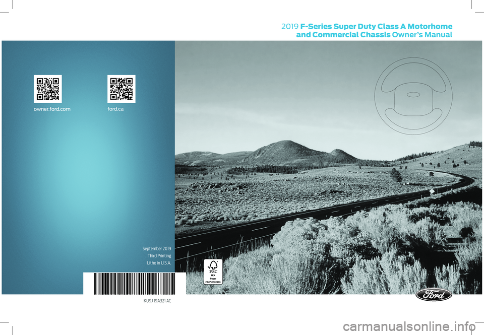 FORD F-59 2019 Owners Manual 2019 F-Series Super Duty Class A Motorhome and Commercial Chassis Owner’s Manual
owner.ford.com ford.ca
KU9J 19A321 AC
September 2019
Third Printing
Litho in U.S.A. FORD F-59 2019 Owners Manual 2019 F-Series Super Duty Class A Motorhome and Commercial Chassis Owner’s Manual
owner.ford.com ford.ca
KU9J 19A321 AC
September 2019
Third Printing
Litho in U.S.A.